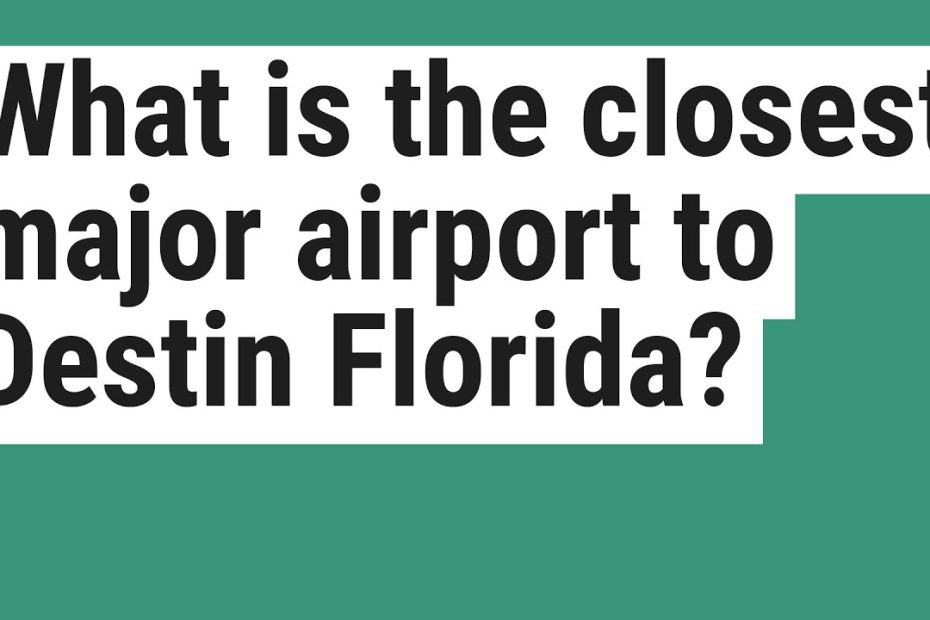 what-airport-do-you-fly-into-for-destin-florida-a-comprehensive-guide