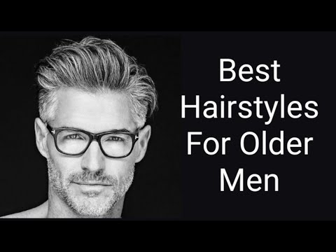 Best Hairstyles For Older Men | New hairstyles for old men