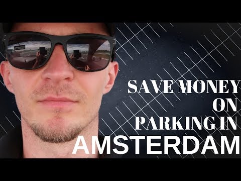 Save Money on Parking in Amsterdam, A complete Guide!